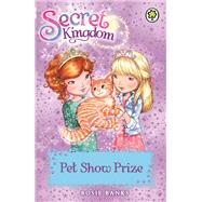 Secret Kingdom: 29: Pet Show Prize by Banks, Rosie, 9781408332894