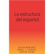 La Estructura Del Espaol by Burunat, Silvia; Estvez, ngel L.; Riob, Carlos, 9781433152894
