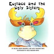 Eustace and the Ugly Sisters by Broadwell, Melissa Green; Davis, Gayle Paradiso, 9781450502894