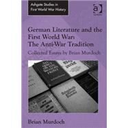 German Literature and the First World War: The Anti-War Tradition: Collected Essays by Brian Murdoch by Murdoch,Brian, 9781472452894