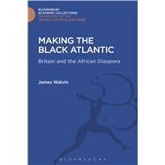 Making the Black Atlantic Britain and the African Diaspora by Walvin, James, 9781474292894