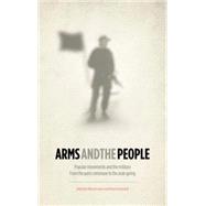Arms and the People Popular Movements and the Military from the Paris Commune to the Arab Spring by Gonzalez, Mike; Barekat, Houman, 9780745332895