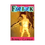 Frisk A Novel by Cooper, Dennis, 9780802132895