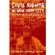 Civil Rights in New York City From World War II to the Giuliani Era by Taylor, Clarence, 9780823232895