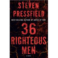 36 Righteous Men A Novel by Pressfield, Steven, 9781324002895
