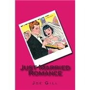Just Married Romance by Gill, Joe; Phillips, Rick L., 9781507872895