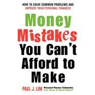 Money Mistakes You Can't Afford to Make : How to Solve Common Problems and Improve Your Personal Finances by LIM PAUL, 9780071412896