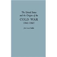 The United States and the Origins of the Cold War, 1941-1947 by Gaddis, John Lewis, 9780231032896