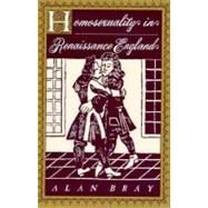 Homosexuality in Renaissance England by Bray, Alan, 9780231102896