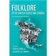 Folklore in the United States and Canada by Sawin, Patricia; Zumwalt, Rosemary Levy, 9780253052896