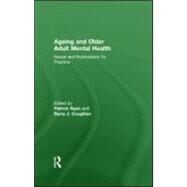 Ageing and Older Adult Mental Health: Issues and Implications for Practice by Ryan; Patrick, 9780415582896