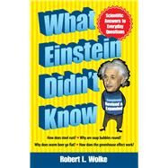What Einstein Didn't Know Scientific Answers to Everyday Questions by Wolke, Robert L., 9780486492896
