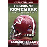 A Season to Remember Faith in the Midst of the Storm by Tinker, Carson; Ford, Tommy; Saban, Nick, 9781433682896