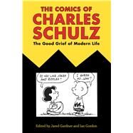 The Comics of Charles Schulz by Gardner, Jared; Gordon, Ian, 9781496812896