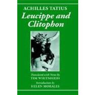 Achilles Tatius Leucippe and Clitophon by Achilles Tatius; Whitmarsh, Tim; Morales, Helen, 9780198152897