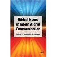 Ethical Issues in International Communication by Nikolaev, Alexander G., 9780230272897