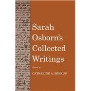 Sarah Osborns Collected Writings by Osborn, Sarah; Brekus, Catherine A., 9780300182897