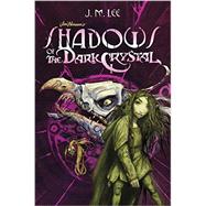 Jim Henson's Shadows of the Dark Crystal by Lee, J. M.; Godbey, Cory; Froud, Brian, 9780448482897