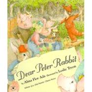 Dear Peter Rabbit by Ada, Alma Flor; Tryon, Leslie, 9780689812897