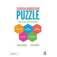 The Media Workflow Puzzle: How It all Fits Together by Lennon; Chris, 9780815392897