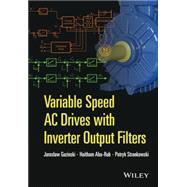 Variable Speed Ac Drives With Inverter Output Filters by Guzinski, Jaroslaw; Abu-rub, Haitham; Strankowski, Patryk, 9781118782897