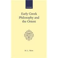 Early Greek Philosophy and the Orient by West, M. L., 9780198142898