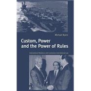 Custom, Power and the Power of Rules: International Relations and Customary International Law by Michael Byers, 9780521632898