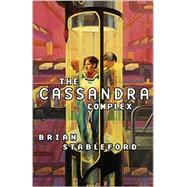 The Cassandra Complex by Brian Stableford, 9780765342898