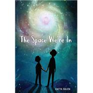 The Space We're in by Balen, Katya, 9780823442898