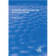 Profitability, Mechanization and Economies of Scale by Jackson,Dudley, 9781138332898