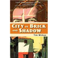 City of Brick and Shadow by Wirkus, Tim, 9781440592898