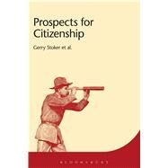 Prospects for Citizenship by Stoker, Gerry; Mason, Andrew; McGrew, Anthony; Armstrong, Chris; Owen, David; Smith, Graham; Banya, Momoh; McGhee, Derek; Saunders, Clare, 9781474252898