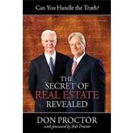 The Secret of Real Estate Revealed: Can You Handle the Truth? by Proctor, Don, 9781599302898