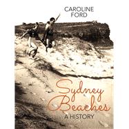 Sydney Beaches A History by Ford, Caroline, 9781742232898
