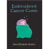 Embroidered Cancer Comic by Shefrin, Sima Elizabeth, 9781848192898