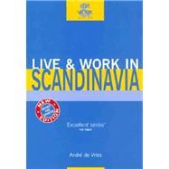 Live and Work in Scandinavia : Denmark, Finland, Iceland, Norway, Sweden by Andr de Vries, 9781854582898