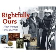 Rightfully Ours How Women Won the Vote, 21 Activities by Hollihan, Kerrie Logan, 9781883052898