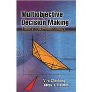Multiobjective Decision Making Theory and Methodology by Chankong, Vira; Haimes, Yacov Y, 9780486462899
