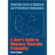 A User's Guide to Measure Theoretic Probability by David Pollard, 9780521002899