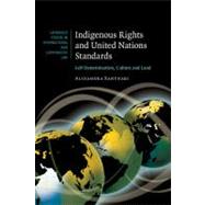 Indigenous Rights and United Nations Standards: Self-Determination, Culture and Land by Alexandra Xanthaki, 9780521172899