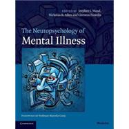 The Neuropsychology of Mental Illness by Edited by Stephen J. Wood , Nicholas B. Allen , Christos Pantelis, 9780521862899