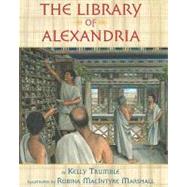 The Library of Alexandria by Trumble, Kelly; Marshall, Robina Macintyre, 9780547532899