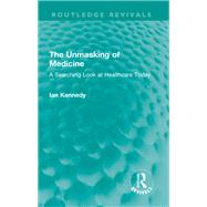 The Unmasking of Medicine by Ian Kennedy, 9781003822899
