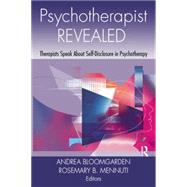 Psychotherapist Revealed: Therapists Speak About Self-Disclosure in Psychotherapy by Bloomgarden,Andrea, 9781138872899