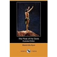 The Flute of the Gods by Ryan, Marah Ellis; Curtis, Edward S., 9781409992899