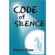 Code of Silence by Green, Maureen E.; Sansweet, Judith; Taylor, Alexandra, 9781502332899