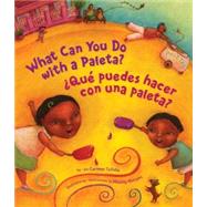 Qu Puedes Hacer con una Paleta? (What Can You Do with a Paleta Spanish Edition ) by Tafolla, Carmen; Morales, Magaly, 9781582462899