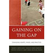 Gaining on the Gap Changing Hearts, Minds, and Practice by Strand, Palma; Smith, Robert G.; Cotman, Tim; Robinson, Cheryl; Swaim, Martha; Crawley, Alvin, 9781610482899