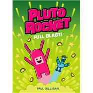 Pluto Rocket: Full Blast! (Pluto Rocket #3) by Paul Gilligan, 9781770492899