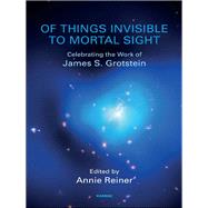 Of Things Invisible to Mortal Sight by Reiner, Annie, 9781782202899